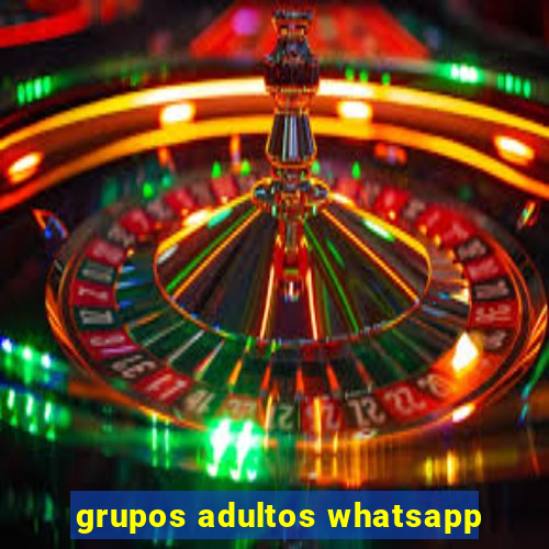 grupos adultos whatsapp